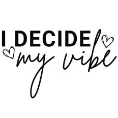I Decide My Vibe