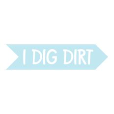 I Dig Dirt