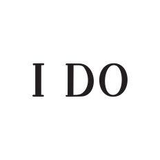 I DO