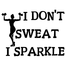 I Don't Sweat, I Sparkle - Female Fitness SVG Cut File for Craft Projects