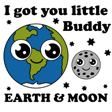 I Got You Little Buddy – Earth & Moon