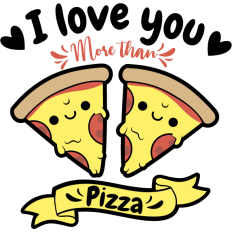i love you more than pizza