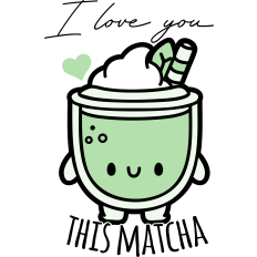 i love you this matcha