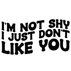 I'm Not Shy I Just Don't Like You Retro Wavy Quote