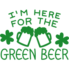 I'm Here for the Green Beer