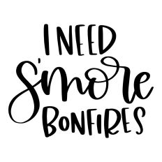 I Need S'more Bonfires