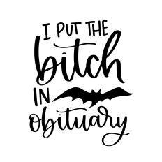 I Put the Bitch in Obituary