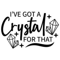 I've Got A Crystal For That