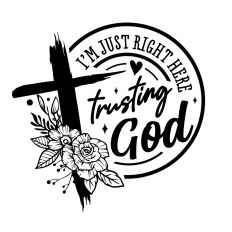 I'm just right here trusting God