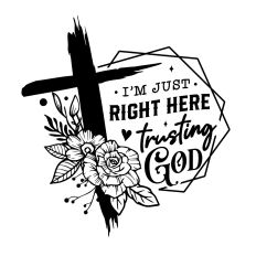 I'm just right here trusting God
