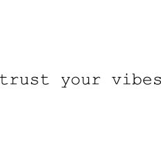 Trust your vibes