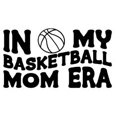 In My Basketball Mom Era Quote