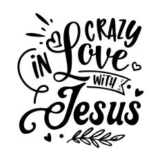 Crazy in love with Jesus