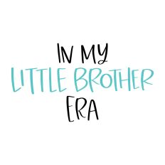 In My Little Brother Era