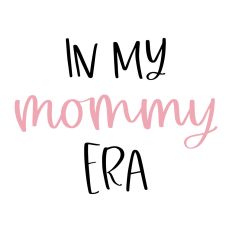 In My Mommy Era