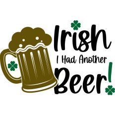 Irish I Had Another Beer