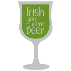 Irish you were Beer (funny wine)
