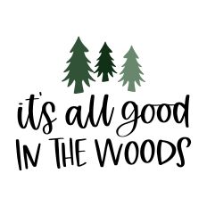 It's All Good in the Woods