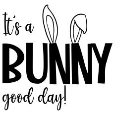 It's a Bunny Good Day SVG | Cute Easter Bunny Ears Quote for Cricut & Silhouette
