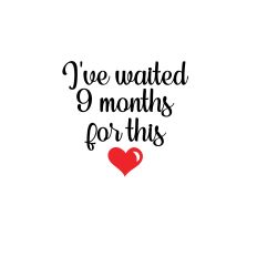 I've waited 9 months for this end of pregnancy SVG 