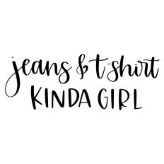 Jeans and T-Shirt Kinda Girl