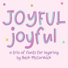 Joyful Joyful Sans - A Trio of Fonts for Layering