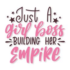 Just A Girl Boss Building Her Empire SVG Quote