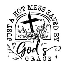 Just a hot mess saved by God's grace
