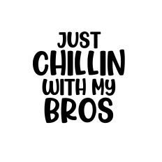 just chillin with my bros svg kids