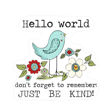 hello world Just be kind blue bird with flowers