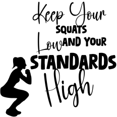 Keep Your Squats Low Female Fitness Cutting Design