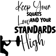 Keep Your Squats Low Male Fitness Cutting Design