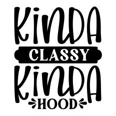 Kinda Classy Kinda Hood Funny Mom SVG Quote