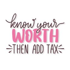 Know Your worth Then Add Tax SVG Quote