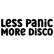 Less Panic More Disco Quote