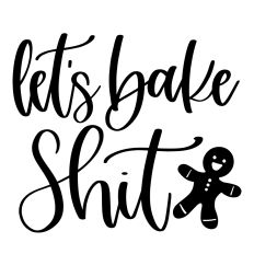 Let's Bake Shit - Gingerbread