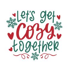 Let's Get Cozy Together Christmas Quote
