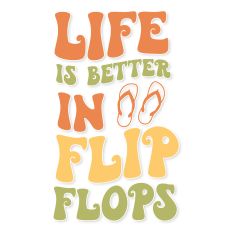 Life is Better in Flip Flops