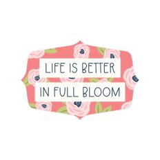 Life in Full Bloom