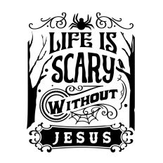 Life is scary without Jesus