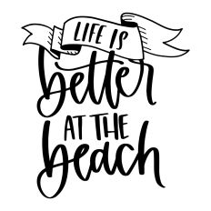 Life is Better at the Beach