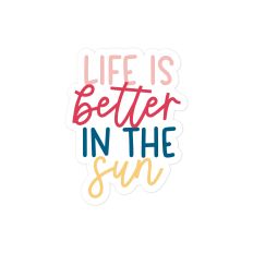 Life Is Better In The Sun