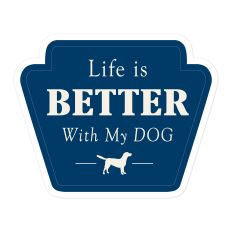 Life Is Better With My Dog