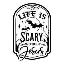 Life is scary without Jesus