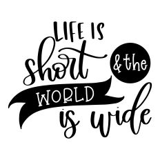 Life is Short and the World is Wide