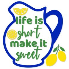 Life is Short Make It Sweet, Pitcher and Lemons