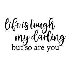 life is tough my darling svg