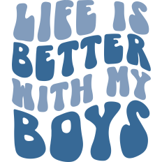 Life Is Better With My Boys