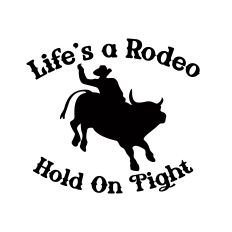 Life's A Rodeo with Bull Riding Cowboy