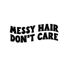 Messy hair don't care
